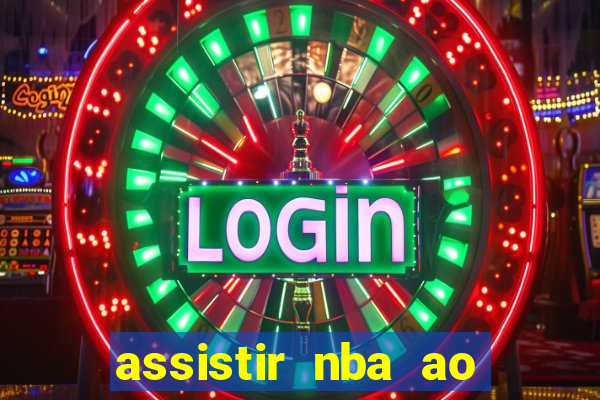 assistir nba ao vivo multicanais